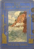 Book cover of Peeps at Great Railways - The Great Western by HOME, Gordon